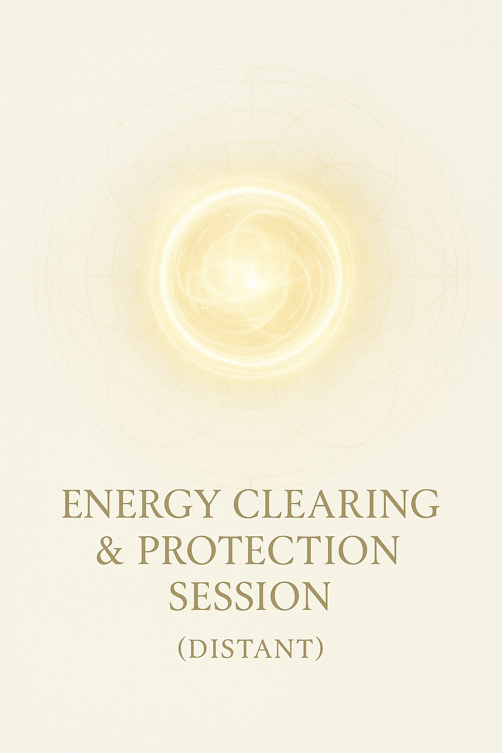 ENERGY CLEARING & PROTECTION SESSION (DISTANT)